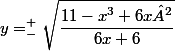 y = _{-}^{+} \sqrt{\dfrac{11-x^3+6x²}{6x+6}}